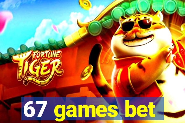 67 games bet